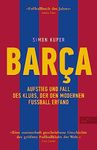 BARCA. Aufstieg und Fall des Klubs, der den modernen Fußball erfand: Die Geschichte des FC Barcelona (Sunday Times Fußballbuch des Jahres) (German Edition)