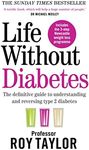 Life Without Diabetes: The definitive guide to understanding and reversing your type 2 diabetes