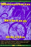 Mountain Bike Magazine's Complete Guide To Mountain Biking Skills: Expert Tips On Conquering Curves, Corners, Dips, Descents, Hills, Water Hazards, And Other All-Terrain Challenges