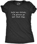 Womens Hold My Drink I'm Gonna Go Pet That Dog Tshirt Funny Pet Puppy Animal Lover Graphic Tee (Heather Black) - L