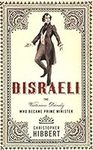 Disraeli: The Victorian Dandy Who B