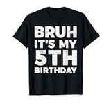 Bruh It's My 5th Birthday 5 Year Ol