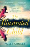 The Illustrated Child: A haunting and magical literary fiction debut novel about a young woman’s search for the truth