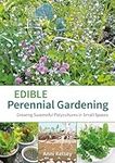 Edible Perennial Gardening: Growing Successful Polycultures in Small Spaces