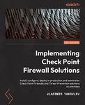 Check Point Firewall Administration R81.10+: A practical guide to Check Point firewall deployment and administration