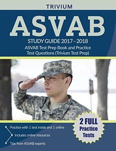 ASVAB Study Guide 2017-2018: ASVAB Test Prep Book and Practice Test Questions (Trivium Test Prep)