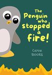 The Penguin who stopped a FIRE!: An animal rescue book for kids (Pip and Noah 10)