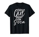 This Girl Runs on Soca Shirt Fun Vi