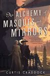 An Alchemy of Masques and Mirrors: Book One in the Risen Kingdoms