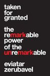 Taken for Granted: The Remarkable Power of the Unremarkable (Princeton University Press (Wildguides))