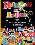 Ransom Note Letters Cut Out and Collage Book: 2000+ Letters, Numbers & Symbols To Cut & Collage For Mixed Media Artists, Decoupage, Scrapbooking, Collage, And Many Other Paper Crafts