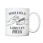 Never known without my phone mug | colleague friends family mugs | for men or women gifting ideas | joke gift work secret Santa | funny novelty office cup