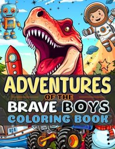 Adventures of the Brave Boys Coloring Book: 60 Incredible Designs of Dinosaurs, Dragons, and Space Adventures for Brave Boys to Color and Conquer!