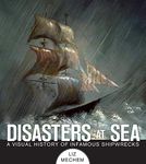 Disasters at Sea: A Visual History of Infamous Shipwrecks