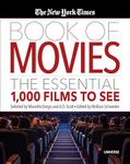 The New York Times Book of Movies: The Essential 1,000 Films to See