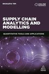 Supply Chain Analytics and Modelling: Quantitative Tools and Applications