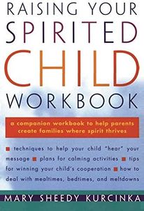 Raising Your Spirited Child Workbook: The Companion to the National Bestseller―Understanding Triggers and Eliminating Power Struggles (Spirited Series)