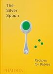 The Silver Spoon: Recipes for Babie