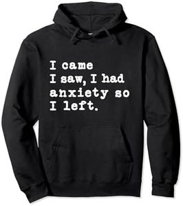 I Came I Saw I Had Anxiety So I Left Funny Anxious Pullover Hoodie