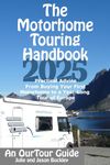 The Motorhome Touring Handbook: Practical Advice - From Buying Your First Motorhome to a Year-Long Tour of Europe (Motorhome & Campervan Travel UK & Europe)