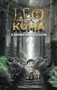 Leo & Kuma: Il regno senza colori | Un viaggio incantato per bambini e ragazzi pieno di magia e amicizia