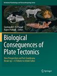 Biological Consequences of Plate Tectonics: New Perspectives on Post-Gondwana Break-up–A Tribute to Ashok Sahni (Vertebrate Paleobiology and Paleoanthropology)