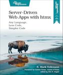 Server-Driven Web Apps with htmx: Any Language, Less Code, Simpler Code