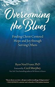Overcoming the Blues: Finding Christ-Centered Hope and Joy through Serving Others