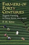 Farmers of Forty Centuries: Organic Farming in China, Korea, and Japan