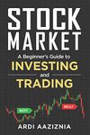 Stock Market Explained: A Beginner's Guide to Investing and Trading in the Modern Stock Market