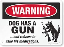 SmartSign "Warning - Dog Has A Gun and Refuses to Take His Medications" Sign | 10" x 14" 3M Engineer Grade Reflective Aluminum