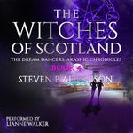 The Dream Dancers: Akashic Chronicles: The Witches of Scotland, Book 4