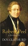 Robert Peel: A Biography