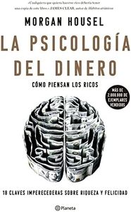 La psicología del dinero: Cómo piensan los ricos: 18 claves imperecederas sobre riqueza y felicidad (No Ficción)(edición en español)