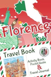 Florence for Kids Travel Book – Travel Book, Travel Journal, Pocket Guide & Activity Book: A Travel Diary for kids with fun facts and activities for drawing, playing and learning.