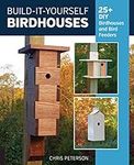 Build-It-Yourself Birdhouses: 25+ D