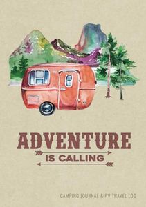 Camping Journal & RV Travel Logbook: Road Trip Caravan Travel, Camping Family Vacation Planner, Camping Notebook & Motorhome Campsite Record Book (Adventure Journals & Log Books)