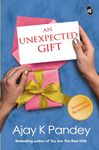 An Unexpected Gift: A true story of finding love ǀ A trendsetting story by the author of You Are the Best Wife