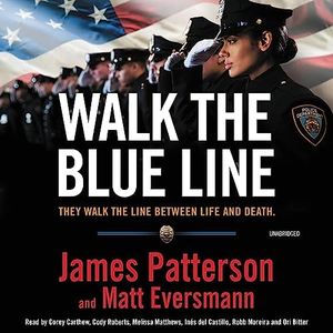 Walk the Blue Line: No Right, No Left—Just Cops Telling Their True Stories to James Patterson.
