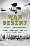 War in the Desert: An R.A.F. Frontier Campaign (The Life of Glubb Pasha Book 2)