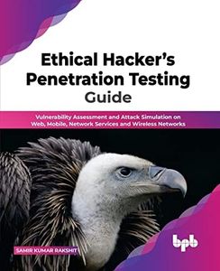 Ethical Hacker’s Penetration Testing Guide: Vulnerability Assessment and Attack Simulation on Web, Mobile, Network Services and Wireless Networks (English Edition)