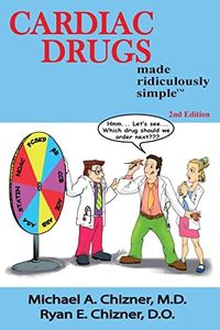 Cardiac Drugs Made Ridiculously Simple: An Incredibly Easy Way to Learn for Medical, Nursing, Nurse Practitioner, PA Students, And Cardiac Fellows (MedMaster Medical Books)