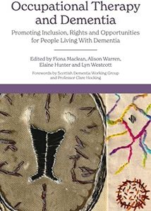 Occupational Therapy and Dementia: Promoting Inclusion, Rights and Opportunities for People Living with Dementia