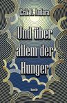 Und über allem der Hunger