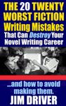 The Twenty 20 Worst Fiction Writing Mistakes That Can Destroy Your Novel Writing Career: And How To Avoid Making Them (Authorship & Writing Secrets)