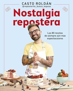 Nostalgia repostera: Las 80 recetas de siempre aún más espectaculares (Cocina casera)