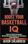Boost Your Basketball IQ: How to Th