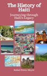 The History of Haiti: Journeying through Haiti's Legacy