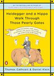 Heidegger and a Hippo Walk Through Those Pearly Gates: Using Philosophy (and Jokes!) to Explore Life, Death, the Afterlife, and Everything in Between