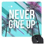 TheYaYaCafe Never Give up Motivational Quote Printed Mouse Pad for Computer Accessories, PC, Laptop